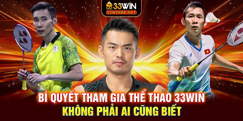 Bí quyết tham gia thể thao 33win không phải ai cũng biết