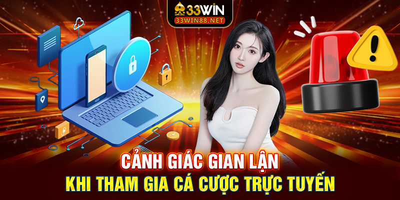 Cảnh giác gian lận khi tham gia cá cược trực tuyến
