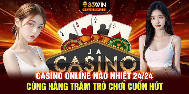 Casino online náo nhiệt 24/24 cùng hàng trăm trò chơi cuốn hút