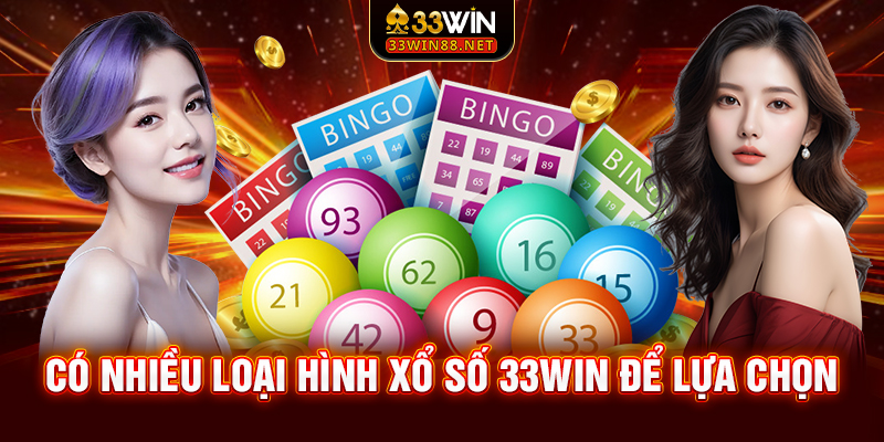 Có nhiều loại hình Xổ số 33win để lựa chọn