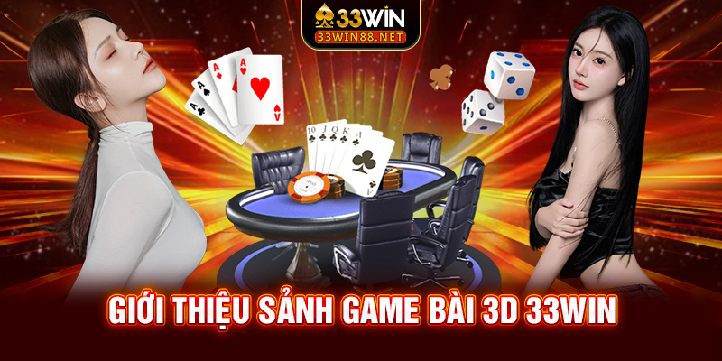 Giới thiệu sảnh game bài 3D 33win