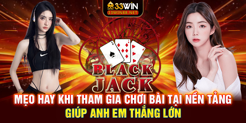 Mẹo hay khi tham gia chơi bài tại nền tảng giúp anh em thắng lớn