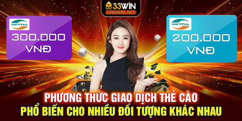 Phương thức giao dịch thẻ cào phổ biến cho nhiều đối tượng khác nhau