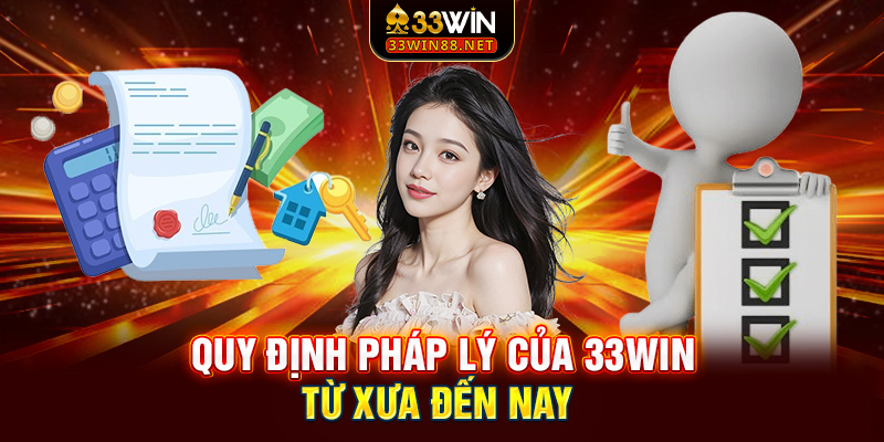 Quy định pháp lý của 33win từ xưa đến nay