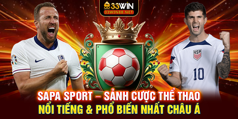 SAPA Sport – Sảnh cược thể thao nổi tiếng & phổ biến nhất châu Á