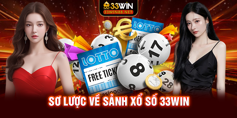 Sơ lược về sảnh xổ số 33win