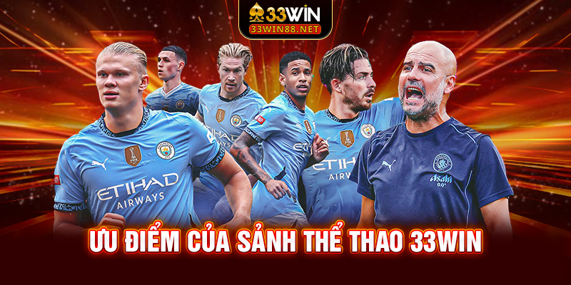 Ưu điểm của sảnh thể thao 33win